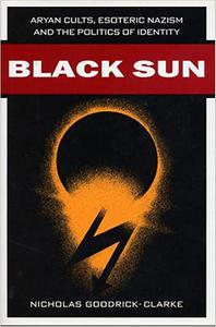 Black Sun Aryan Cults, Esoteric Nazism, and the Politics of Identity