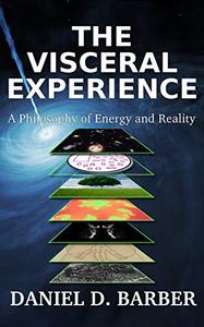 The Visceral Experience A Philosophy Of Energy And Reality