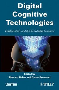 Digital Cognitive Technologies Epistemology and the Knowledge Economy