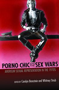 Porno Chic and the Sex Wars American Sexual Representation in the 1970s