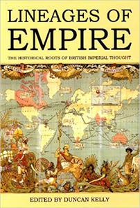 Lineages of Empire The Historical Roots of British Imperial Thought