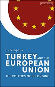 Turkey and the European Union The Politics of Belonging