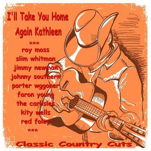 Ill Take You Home Again Kathleen Classic Country Cuts (2022)
