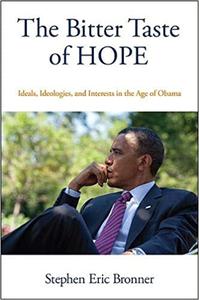 The Bitter Taste of Hope Ideals, Ideologies, and Interests in the Age of Obama