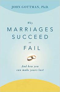 Why Marriages Succeed or Fail And How You Can Make Yours Last (MOBI)