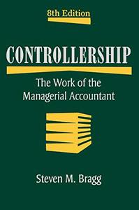Controllership The Work of the Managerial Accountant, Eighth Edition