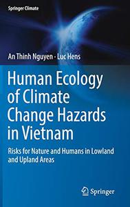 Human Ecology of Climate Change Hazards in Vietnam Risks for Nature and Humans in Lowland and Upland Areas 