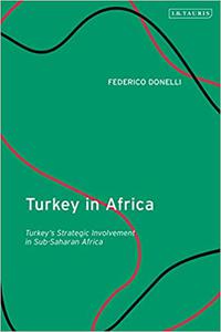 Turkey in Africa Turkey's Strategic Involvement in Sub-Saharan Africa