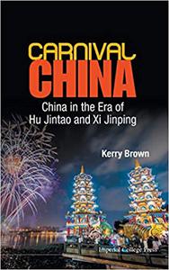 Carnival China China In The Era Of Hu Jintao And Xi Jinping