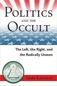 Politics and the Occult The Left, the Right, and the Radically Unseen