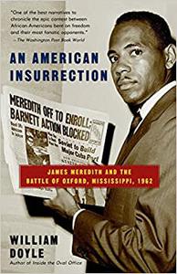 An American Insurrection James Meredith and the Battle of Oxford, Mississippi, 1962