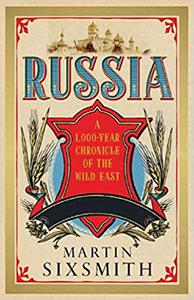 Russia A 1000-Year Chronicle of the Wild East