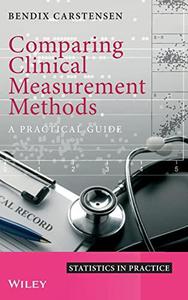 Comparing Clinical Measurement Methods A Practical Guide
