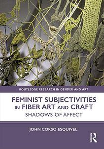 Feminist Subjectivities in Fiber Art and Craft Shadows of Affect