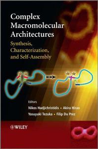 Complex Macromolecular Architectures Synthesis, Characterization, and Self-Assembly
