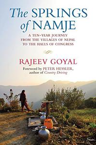 The Springs of Namje A Ten-Year Journey from the Villages of Nepal to the Halls of Congress