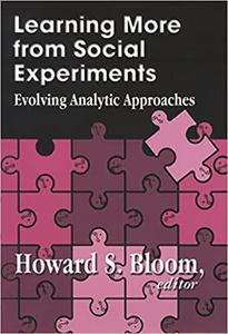 Learning More from Social Experiments Evolving Analytic Approaches