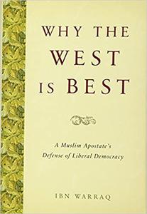 Why the West is Best A Muslim Apostate's Defense of Liberal Democracy