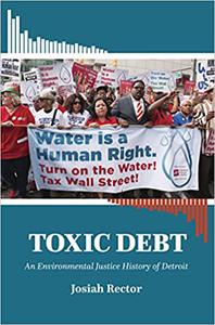 Toxic Debt An Environmental Justice History of Detroit