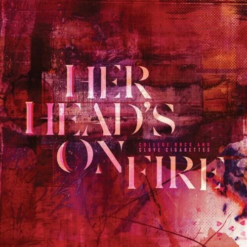 VA - Her Head's On Fire - College Rock And Clove Cigarettes (2022) (MP3)