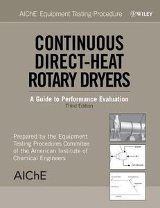 Continuous Direct-Heat Rotary Dryers A Guide to Performance Evaluation, Third Edition