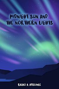 MIDNIGHT SUN AND THE NORTHERN LIGHTS