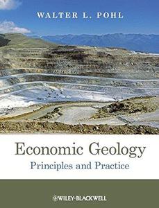 Economic Geology Principles and Practice Metals, Minerals, Coal and Hydrocarbons - Introduction to Formation and Sustainable E