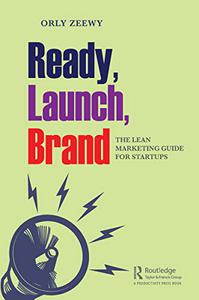 Ready, Launch, Brand The Lean Marketing Guide for Startups