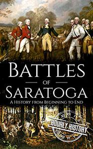 Battles of Saratoga A History from Beginning to End