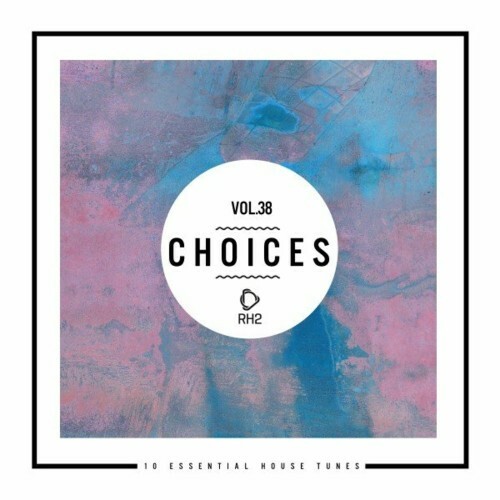 VA - Choices - 10 Essential House Tunes, Vol. 38 (2022) (MP3)