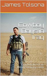 Cowboy Days in Iraq Beginning My Private Military Company Career