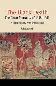The Black Death The Great Mortality of 1348-1350 A Brief History with Documents
