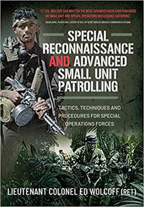 Special Reconnaissance and Advanced Small Unit Patrolling Tactics, Techniques and Procedures for Special Operations For