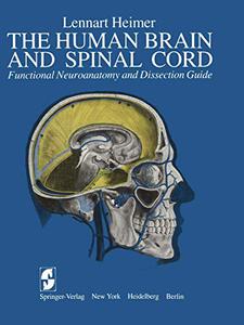 The Human Brain and Spinal Cord Functional Neuroanatomy and Dissection Guide