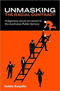 Unmasking the Racial Contract Indigenous Voices on Racism in the Australian Public Service