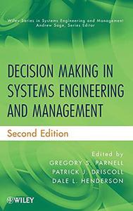 Decision Making in Systems Engineering and Management, Second Edition