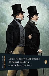 Extraordinary Canadians Louis Hippolyte Lafontaine and Robert Baa