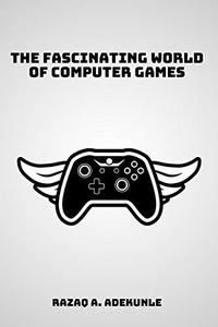 The Fascinating World of Computer Games
