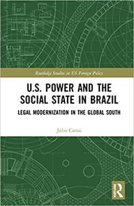 U.S. Power and the Social State in Brazil Legal Modernization in the Global South