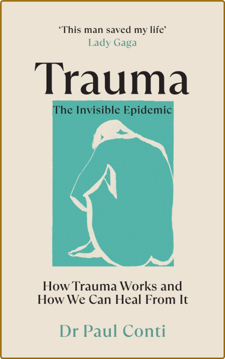  Trauma - The Invisible Epidemic - How Trauma Works and How We Can Heal From It, U...