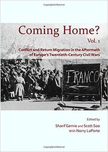 Coming Home Conflict and Return Migration in the Aftermath of Europe's Twentieth-century Civil Wars