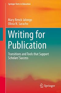 Writing for Publication Transitions and Tools that Support Scholars' Success