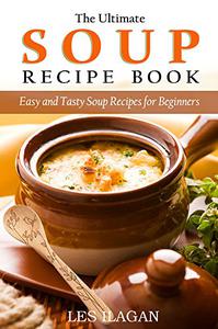 Sumptuous Soups 50 Easy and Tasty Soup Recipes