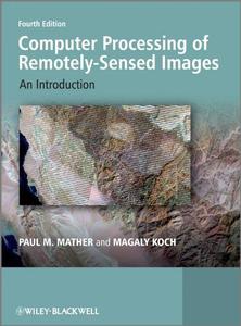 Computer Processing of Remotely-Sensed Images An Introduction, Fourth Edition
