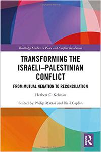 Transforming the Israeli-Palestinian Conflict From Mutual Negation to Reconciliation