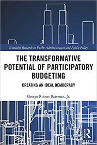 The Transformative Potential of Participatory Budgeting Creating an Ideal Democracy