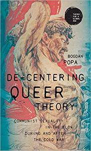 De-centering queer theory Communist sexuality in the flow during and after the Cold War