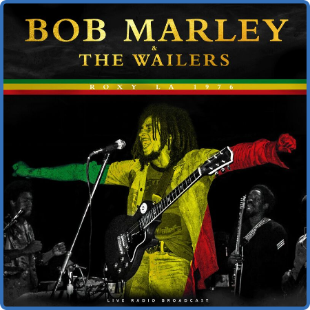 Bob Marley & The Wailers - Roxy LA 1976 (live) (2022)