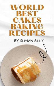 World Best Cakes Baking Recipes