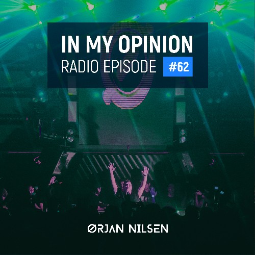 Orjan Nilsen - In My Opinion Radio 062 (2022-08-03)